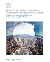 Questions sensorielles et perceptives dans l'autisme et le syndrome d'Asperger