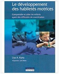 Le développement des habiletés motrices: Comprendre et aider les enfants ayant des difficultés de coordination