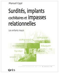 Surdités, implants cochléaires et impasses relationnelles