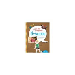Laisse-moi t'expliquer... la Dyslexie