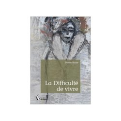 La difficulté de vivre