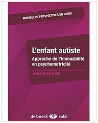 L'enfant autiste. Approche de l'immuabilité en psychomotricité