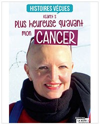 Plus heureuse qu’avant mon cancer