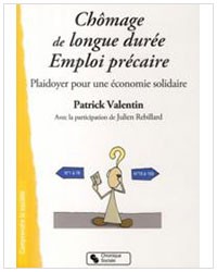 Chomage de longue durée - Emploi précaire Plaidoyer pour une économie solidaire