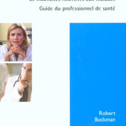 S'asseoir pour parler: l'art de communiquer de mauvaises nouvelles aux malades : guide du professionnel de santé