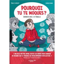 Pourquoi tu te moques ? Grandir avec l’X fragile - BD Témoignage