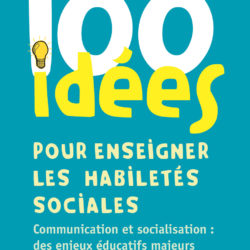 Couverture du livre 100 idées pour enseigner les habiletés sociales