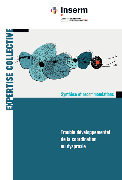 Troubles du développement de la coordination ou dyspraxie – Expertise INSERM 2019 Rapport INSERM sur le trouble développemental de la coordination (TDC)