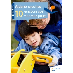 aidants proches : les 10 questions que vous vous posez